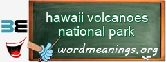 WordMeaning blackboard for hawaii volcanoes national park